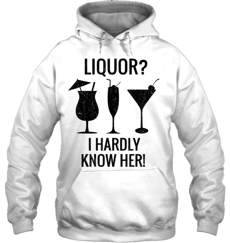 Liquor I Hardly Know Her Tee Funny Drinking Design Mugs