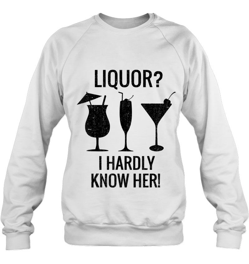 Liquor I Hardly Know Her Tee Funny Drinking Design Mugs