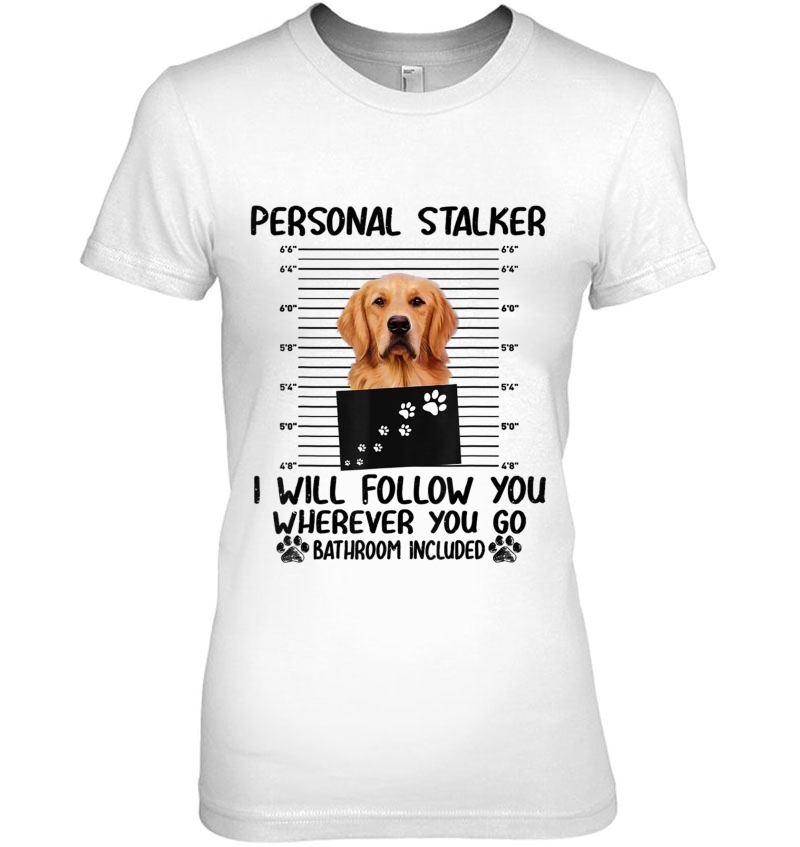 Personal Stalker I Will Follow You Wherever You Go Bathroom Hoodie