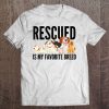 Rescued Is My Favorite Breed Dog Animal Tee