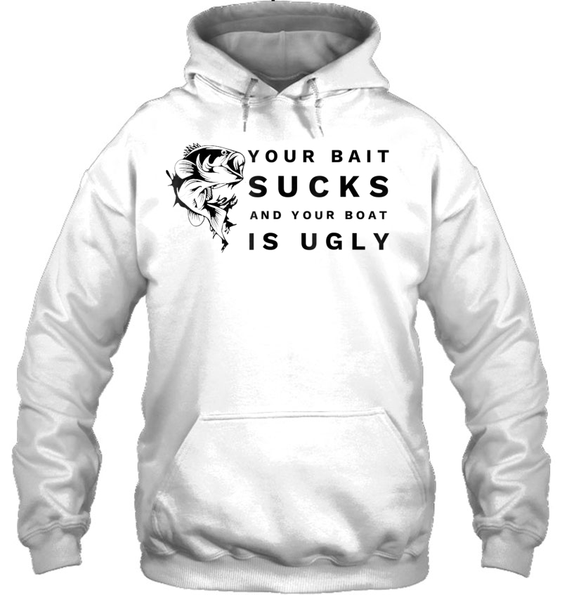 Your Bait Sucks And Your Boat Is Ugly Funny Fishing Mugs