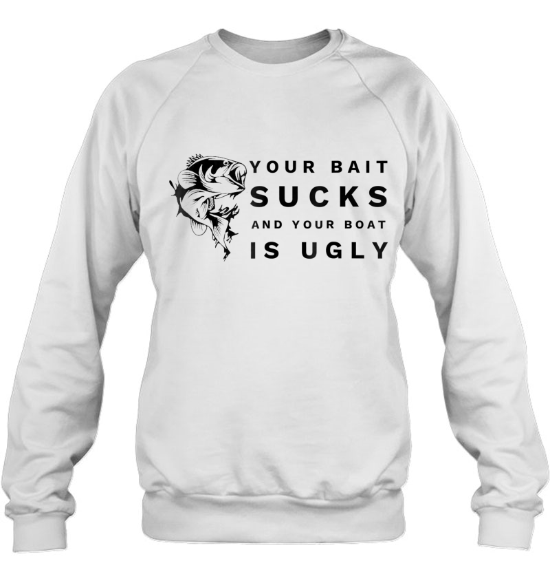 Your Bait Sucks And Your Boat Is Ugly Funny Fishing Mugs