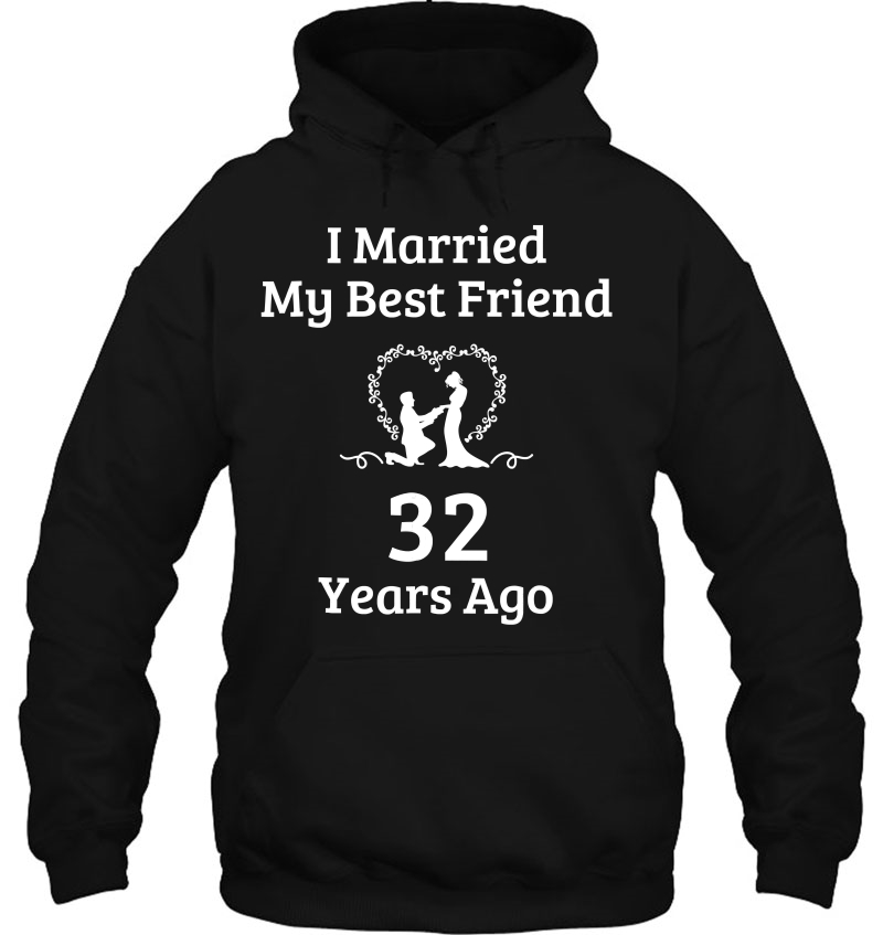 32 Year Anniversary Gift Married Best Friend Hoodie