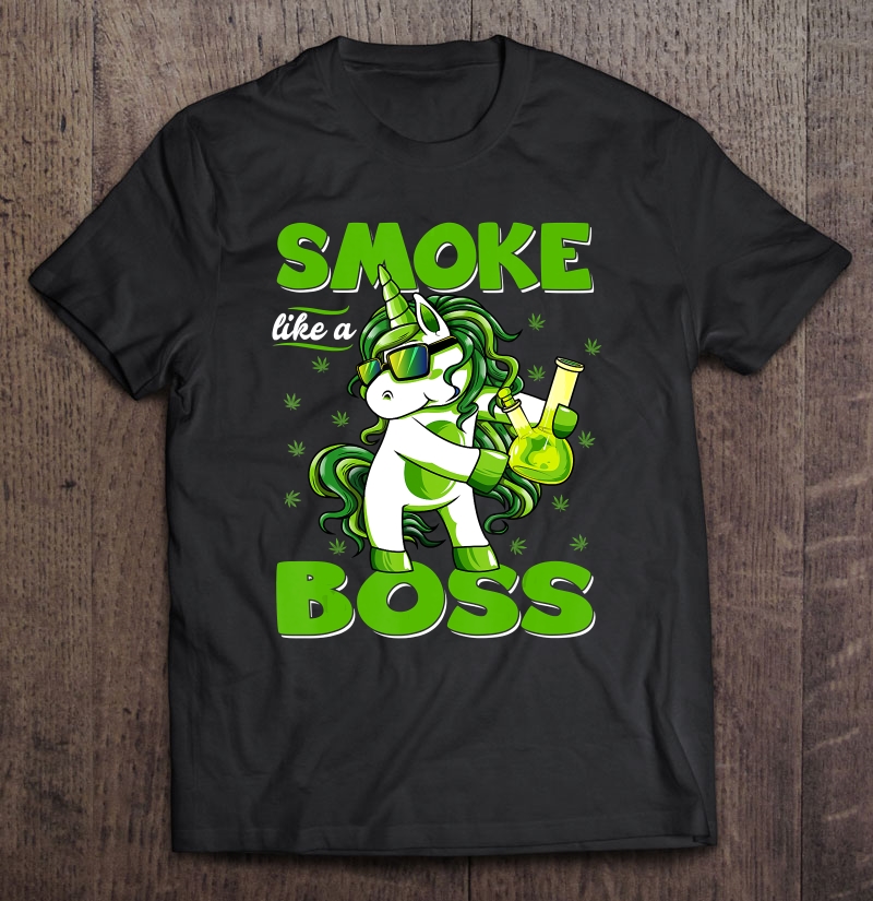 420 Unicorn Smoke Like A Boss Shirt Weed Pot Leaf Marijuana Shirt