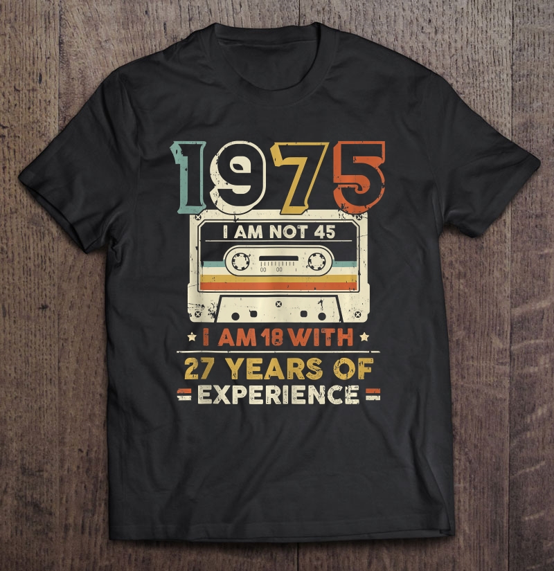 45 Year Old, 45Th Birthday, 1975 Ver2 Shirt