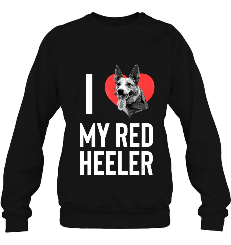 Australian Cattle Dog I Love My Red Heeler Funny Cute Gift Sweatshirt