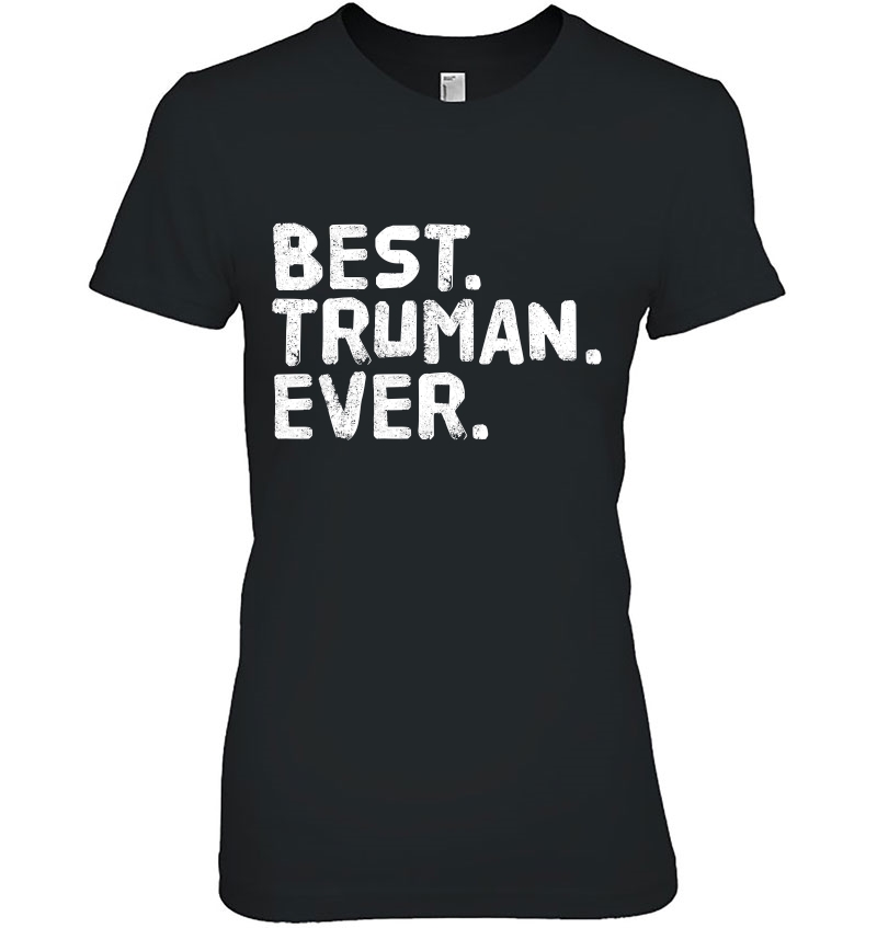 Best. Truman. Ever. Funny Personalized Name Joke Gift Idea Ladies Tee
