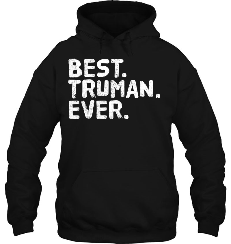 Best. Truman. Ever. Funny Personalized Name Joke Gift Idea Hoodie