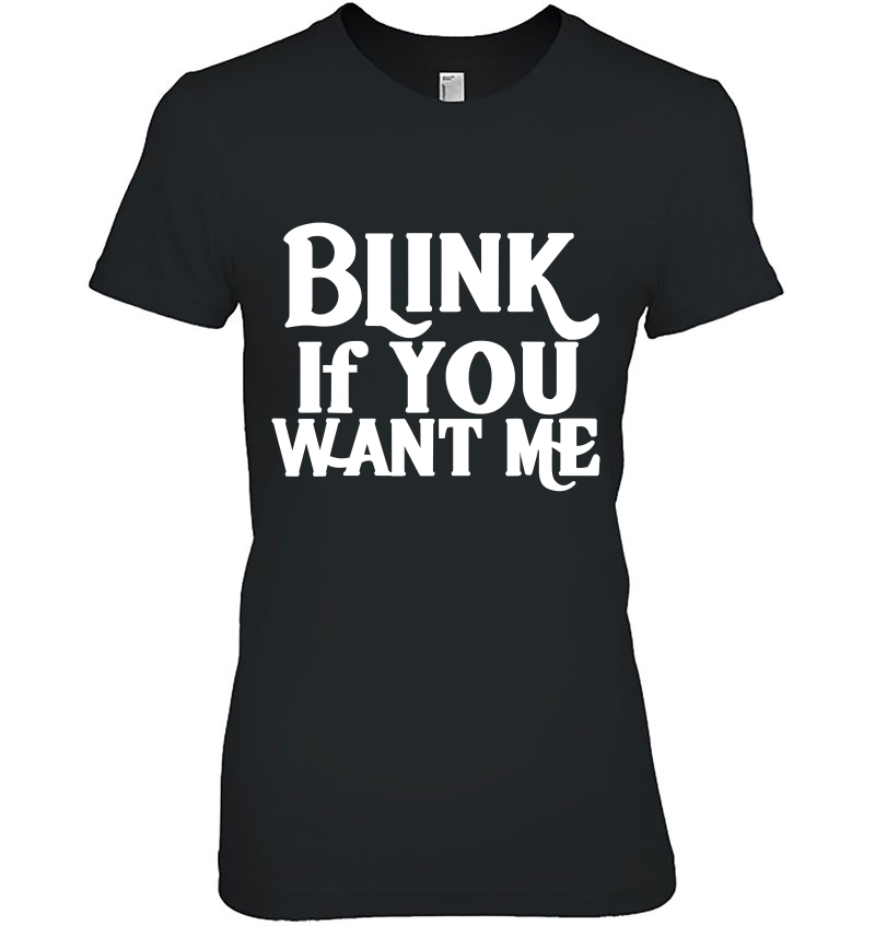 Blink If You Want Me For Men And Women Hoodie