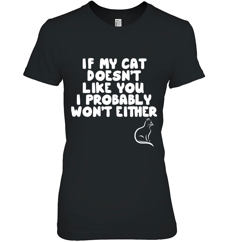 Cat Lover Funny Gift - If My Cat Doesn't Like You Hoodie