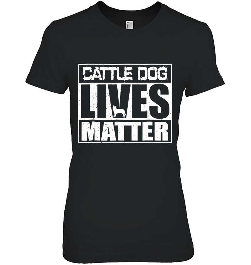 Cattle Dog Lives Matter Australian Blue Heeler Ladies Tee