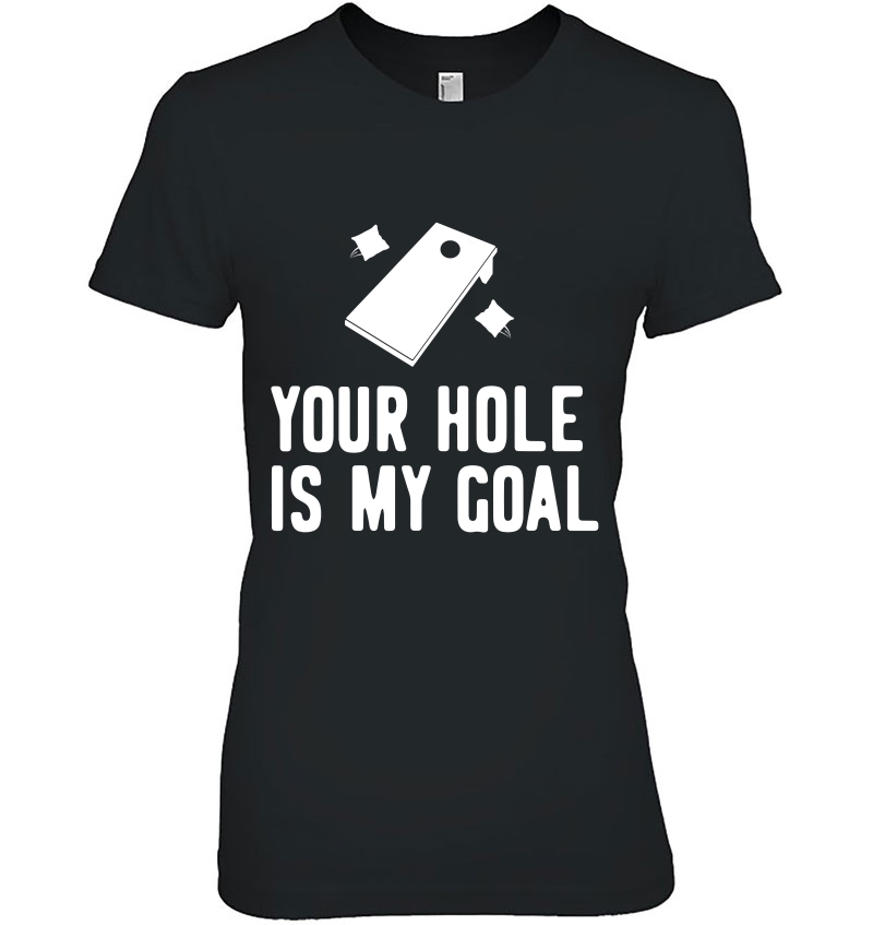 Cornhole Your Hole Is My Goal Adult Bean Bag Sack Toss Men Hoodie