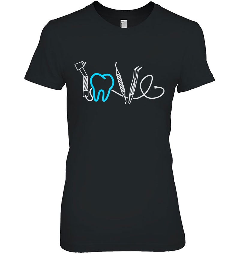 Dental Hygienist Love Dentist Orthodontics Gift Tee Hoodie