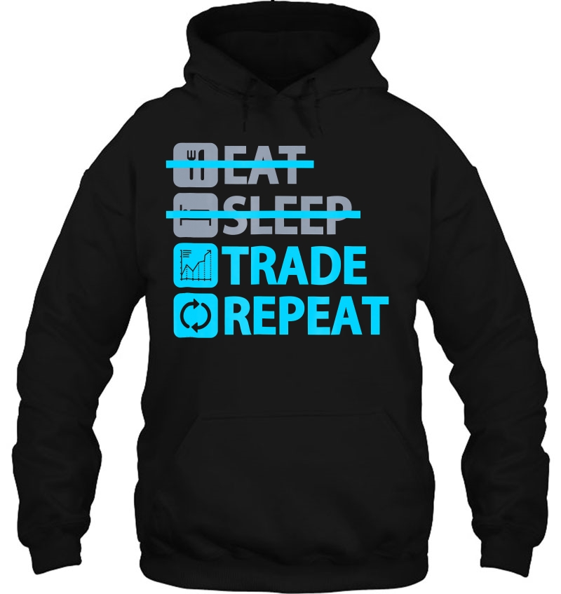 Eat Sleep Trade Repeat - Tshirt For Stock & Crypto Traders Hoodie