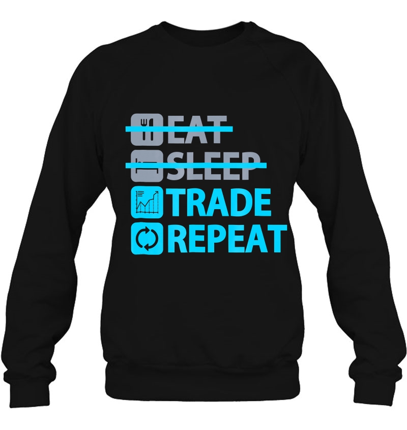 Eat Sleep Trade Repeat - Tshirt For Stock & Crypto Traders Sweatshirt