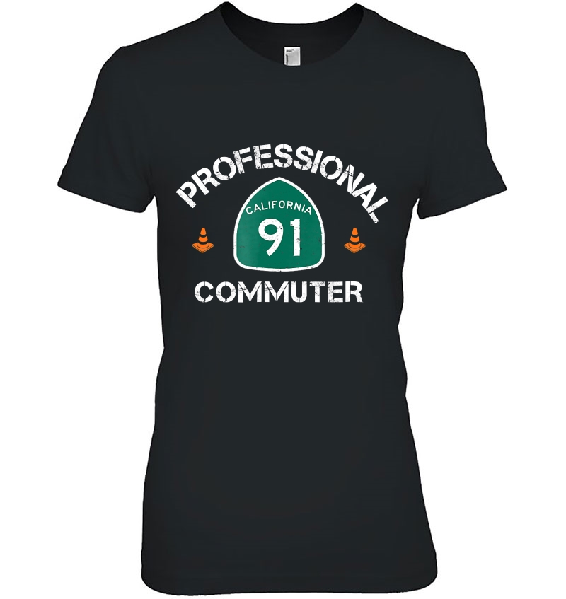Professional Commuter 91 Freeway Shirt 91 Traffic Ladies Tee