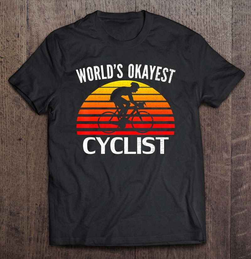 Retro World's Okayest Cyclist Funny Bicyclebicyclist Shirt