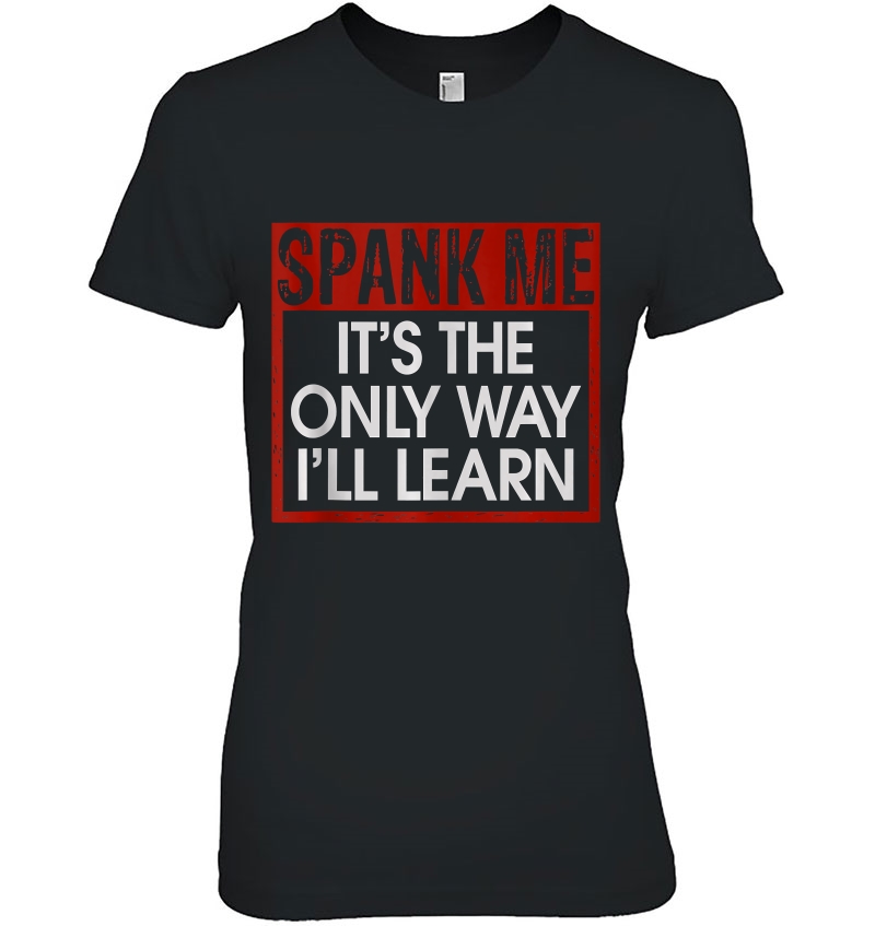 Spank Me Its The Only Way I'll Learn Spanking Bdsm Fetish Kin Hoodie