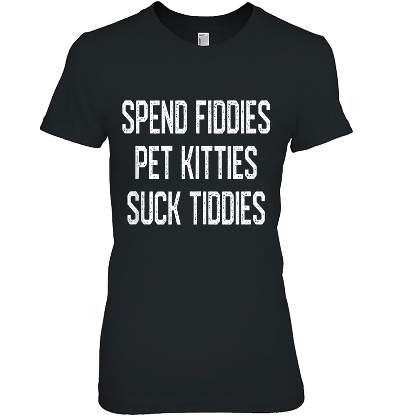 Spend Fiddies Pet Kitties Suck Tiddies Biker Inspired Hoodie