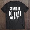 Straight Outta Gilbert Tee