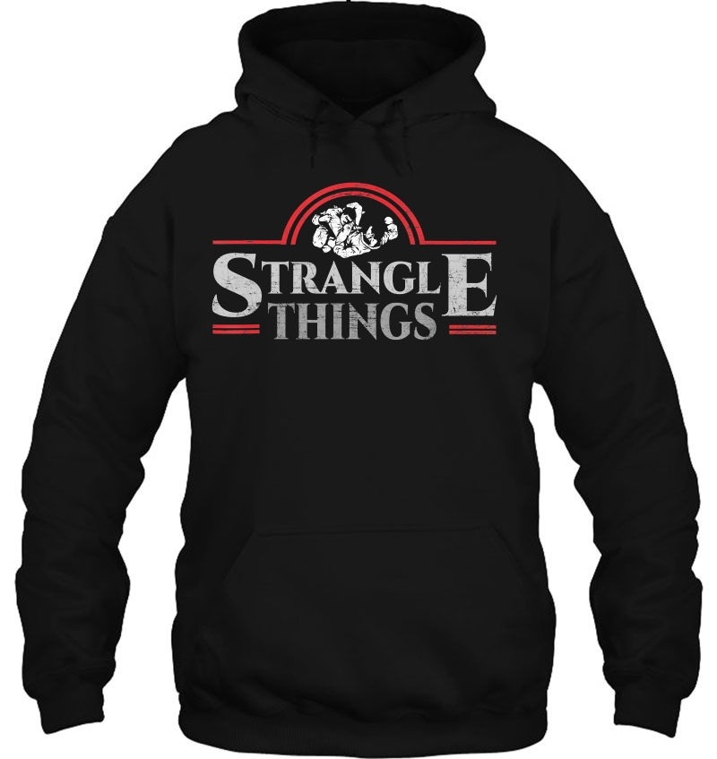 Strangle Things Mma Bjj Brazilian Jiu Jitsu Grappling Gift Hoodie