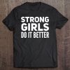 Strong Girls Do It Better Gym Girl Weight Lifter Tee