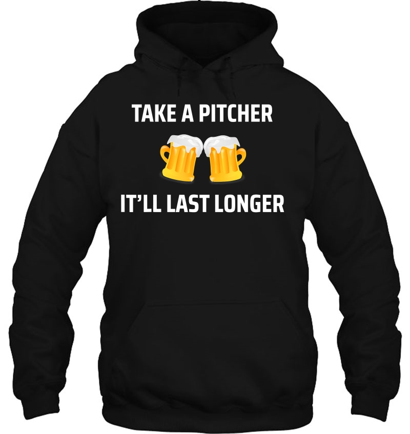 Take A Pitcher It'll Last Longer Funny College Kid Mugs