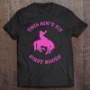 This Ain't My First Rodeo Bronc Riding Cowboy Tee