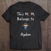 This Mom Belongs To Ayden Mother Love Son Tee