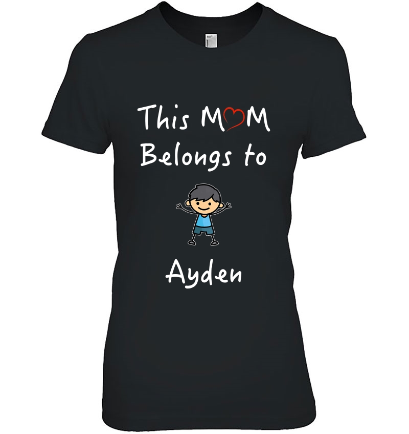 This Mom Belongs To Ayden Mother Love Son Hoodie