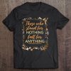 Those Who Stand For Nothing Fall For Anything Hamilton Shirt Tee