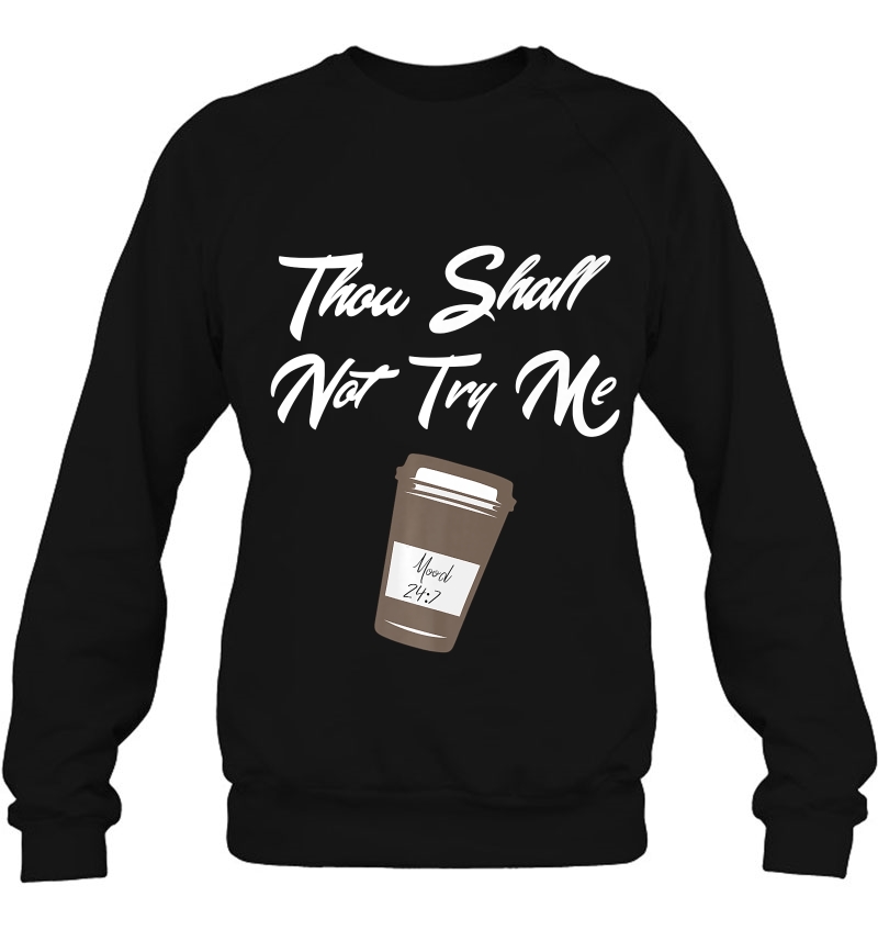 Thou Shall Not Try Me For Women Mom Mood 247 Coffee Premium Mugs