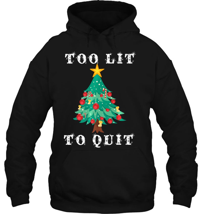 Too Lit To Quit Funny Christmas Tree Shirt Mugs