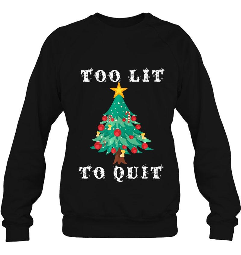 Too Lit To Quit Funny Christmas Tree Shirt Mugs