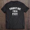 Trust Me I Am A Pilot Distressed Great Gift Tee