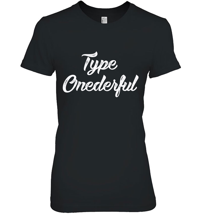 Type Onederful Shirt - Type 1 Diabetic Diabetes Ladies Tee