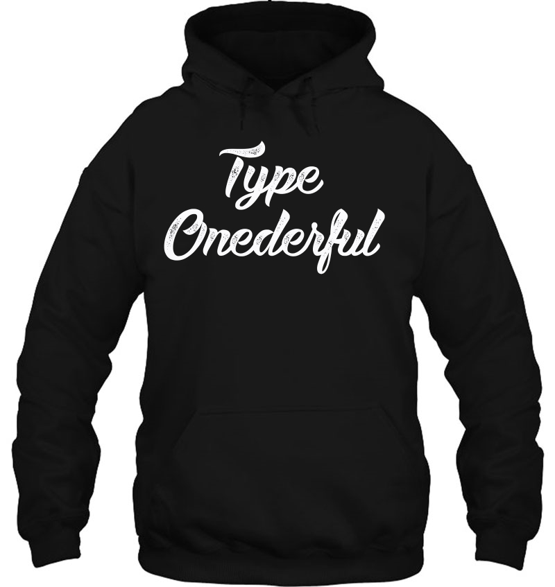 Type Onederful Shirt - Type 1 Diabetic Diabetes Hoodie