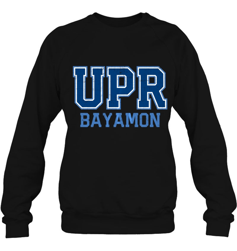 Universidad De Puerto Rico Bayamon Upr Sweatshirt