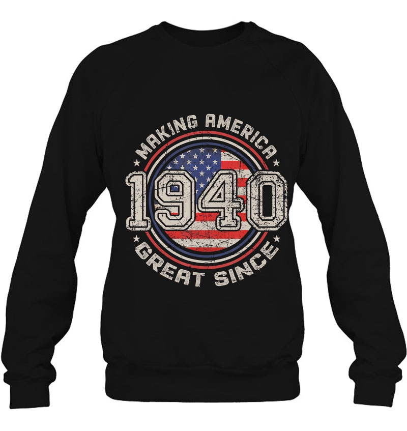 Vintage 80Th Birthday Gift Making America Great Since 1940 Ver2 Sweatshirt