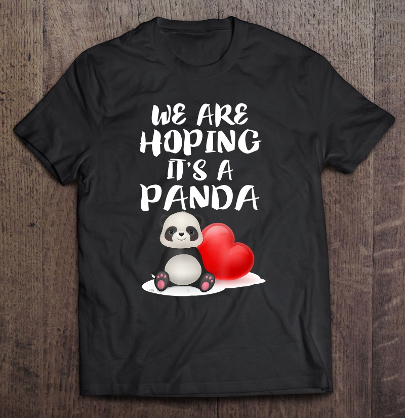 We Are Hoping It's A Panda Funny Mom Pregnant Shirt