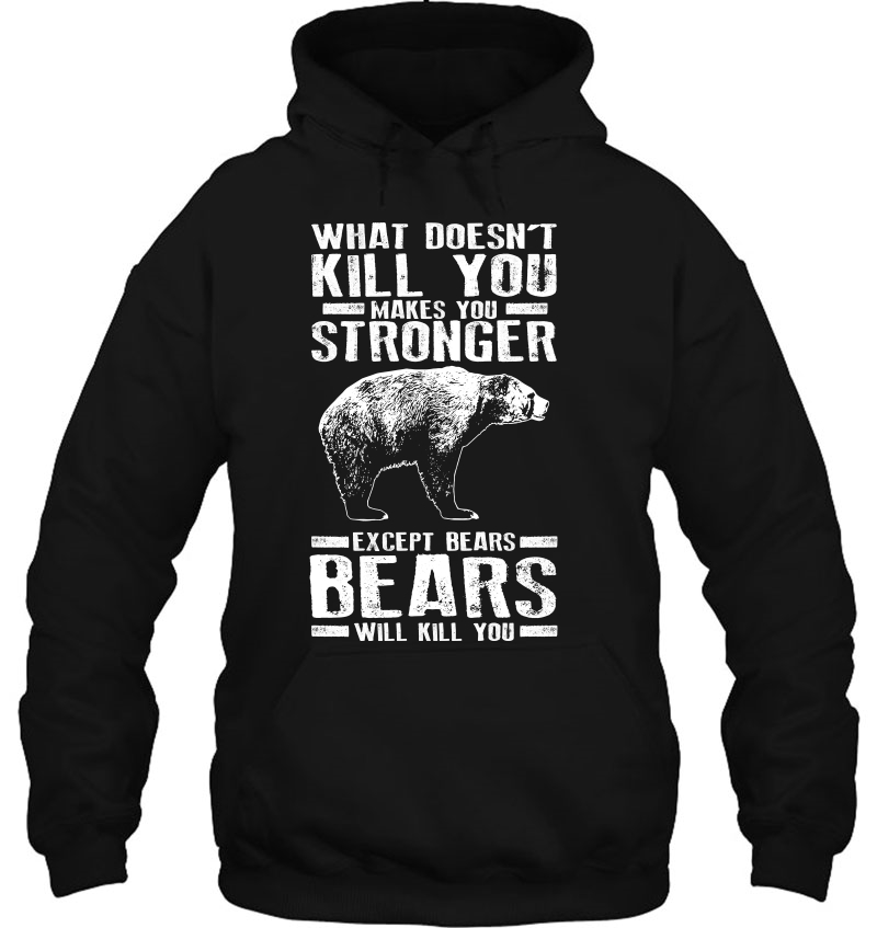 What Doesn't Kill You Makes You Stronger Except Bears Mugs