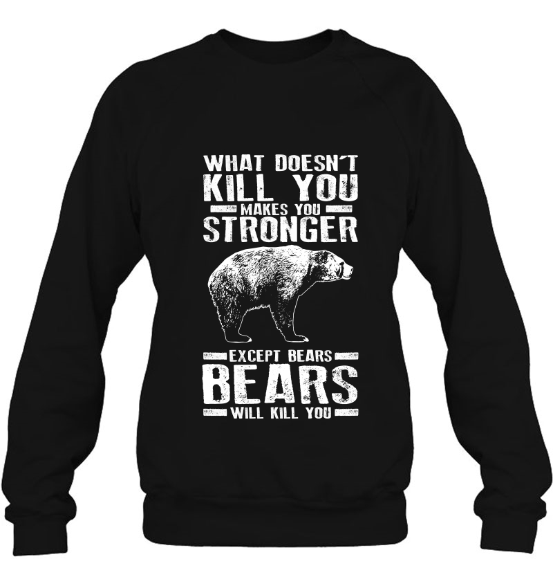 What Doesn't Kill You Makes You Stronger Except Bears Mugs