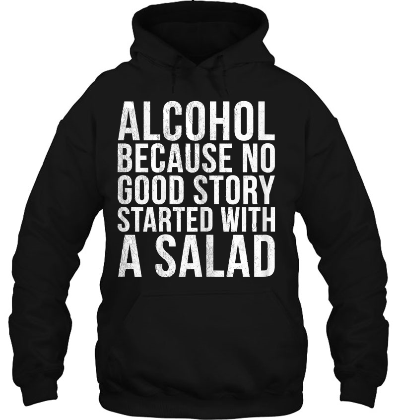 Womens Alcohol Because No Good Story Started With A Salad Mugs