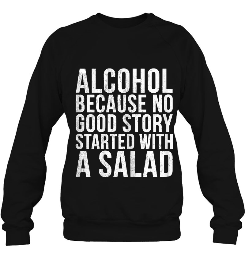 Womens Alcohol Because No Good Story Started With A Salad Mugs