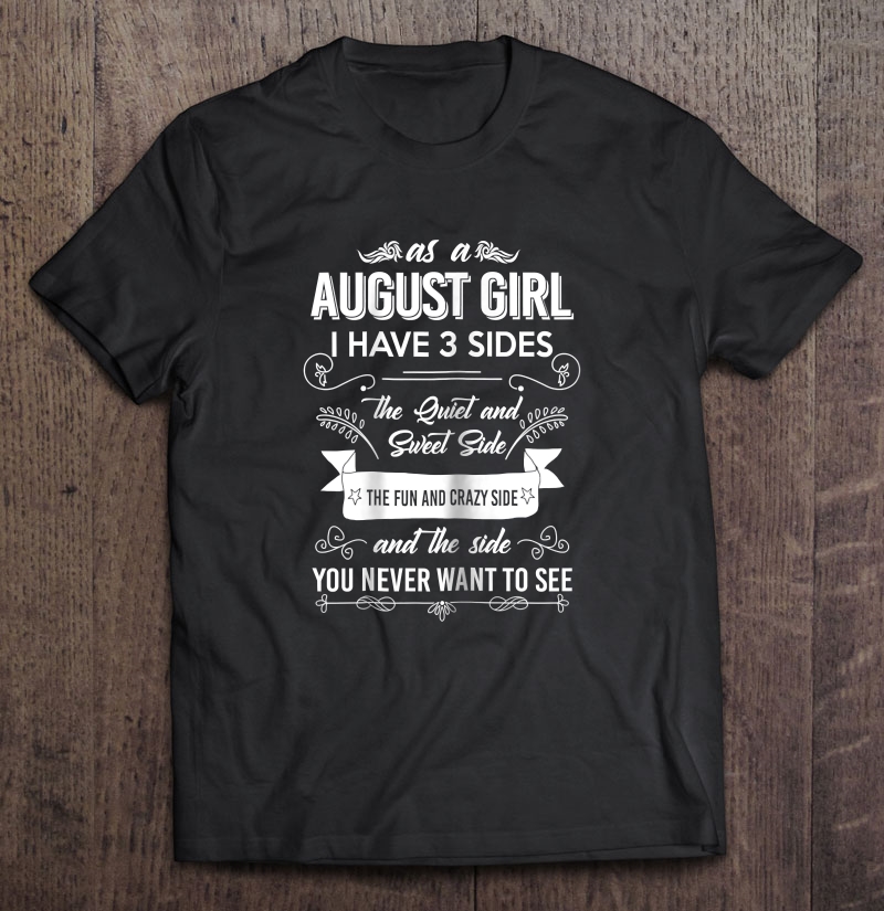 Womens An August Girl I Have 3 Sides Birthday Shirt