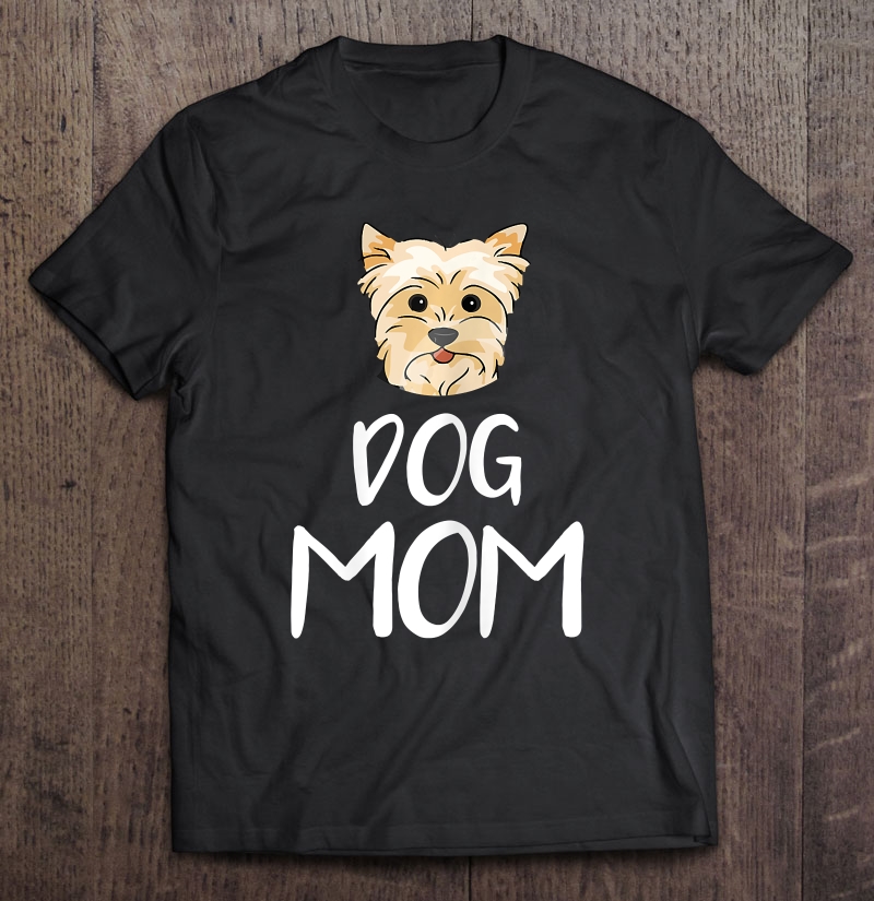 Womens Dog Mom Shirt Yorkies - Mothers Day Shirt