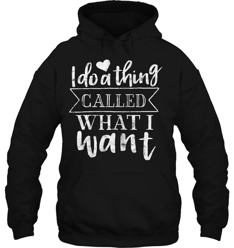 Womens I Do A Thing Called What I Want - Strong Women Mugs