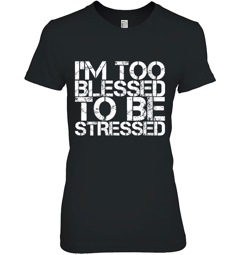 Womens I'm Too Blessed To Be Stressed Hoodie