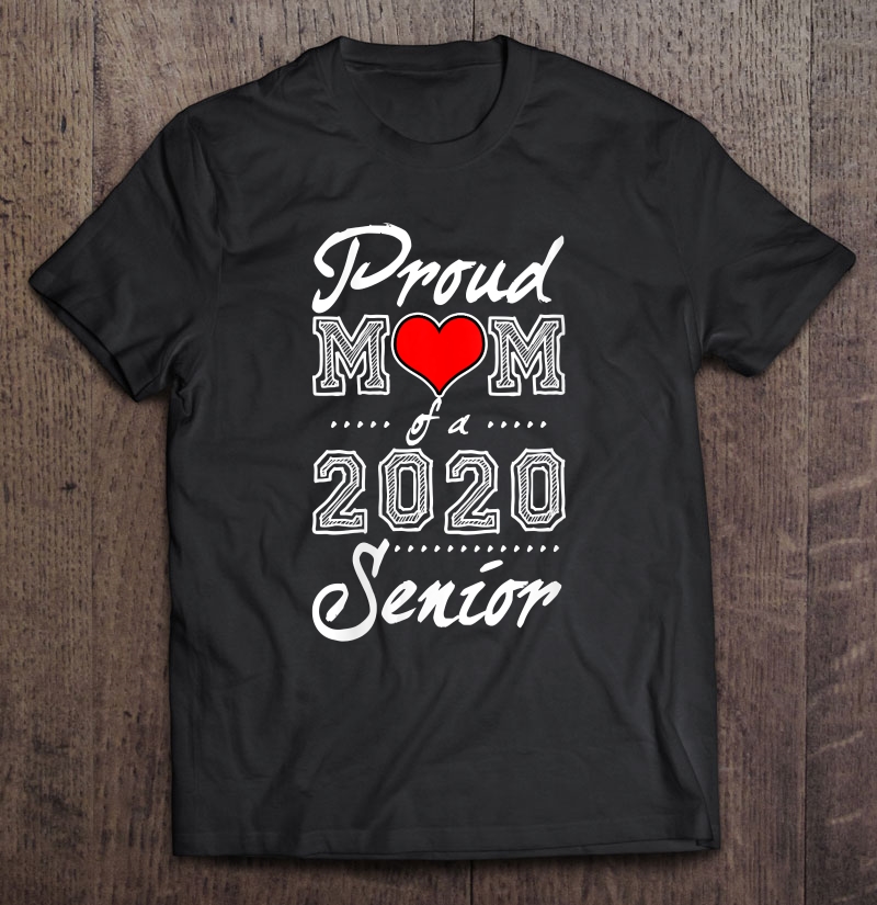 Womens Proud Mom Of A 2020 Senior Graduate Graduation Shirt