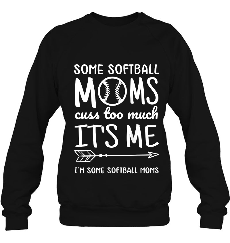 Womens Some Softball Mom's Cuss Too Much I'm Some Softball Moms Mugs